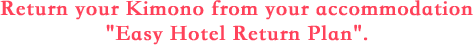 Return your Kizmono from your accommodation Easy Hotel Return Plan