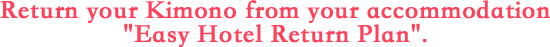 Return your Kizmono from your accommodation Easy Hotel Return Plan