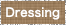 Dressing