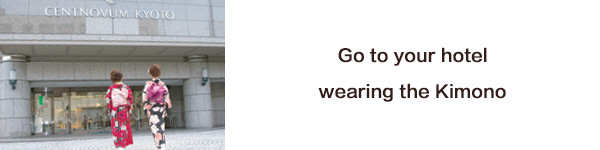 Go to your hotel wearing the Kimono