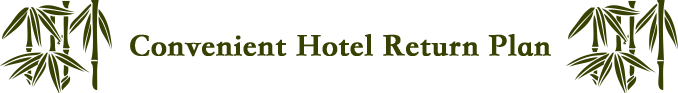 Convenient Hotel Return Plan